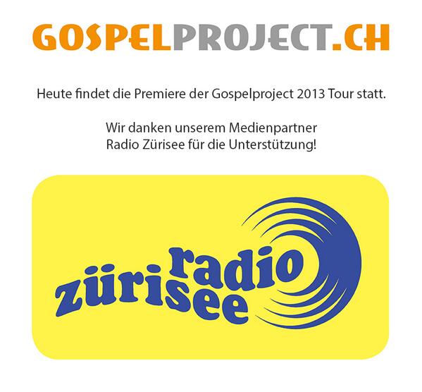 Heute findet die #Gospelproject2013 Premiere statt. Wir danken unserem Medienpartner  <a href="/zuerisee/">Radio Zürisee</a> für die Unterstützung
