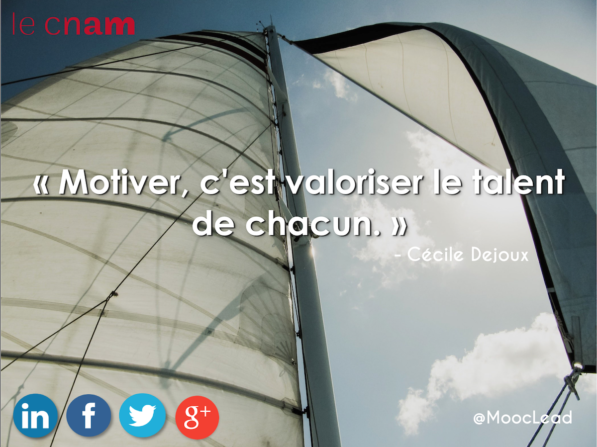 RT @MoocLead: « Motivating is developing each one's talent » by @CecileDej #MOOC #Management
