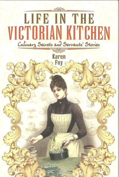Book Review - Life in the Victorian Kitchen,  ftnews.firetrench.com <a href="/penswordbooks/">Pen & Sword Books</a> <a href="/KarenFoy/">Karen Foy</a>