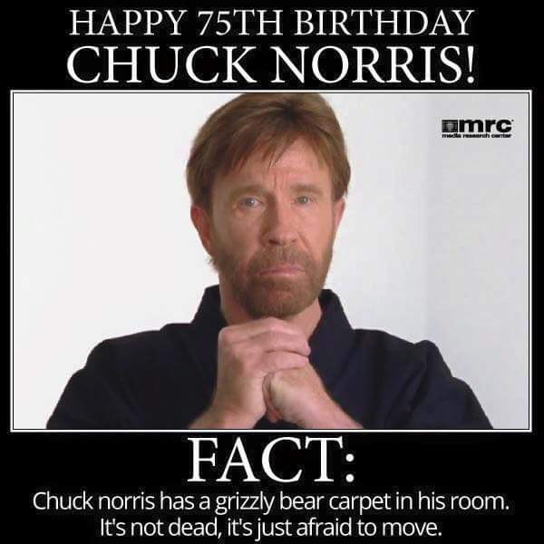 \" Happy 75th birthday Chuck Norris!    