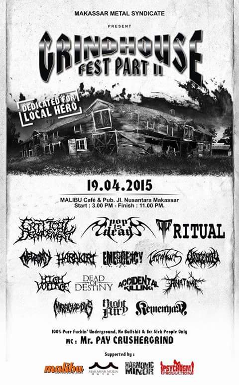 Makassar Metal Syndicate Present
GRINDHOUSE FEST#2"Dedicate For Local Hero"19 April 2015
At Malibu Cafe Jln.Nusantara