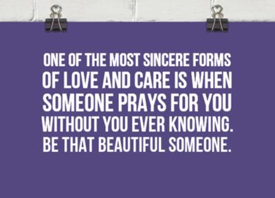 One of the most sincere forms of love and care is when someone prays for you without you ever knowing. #quotes