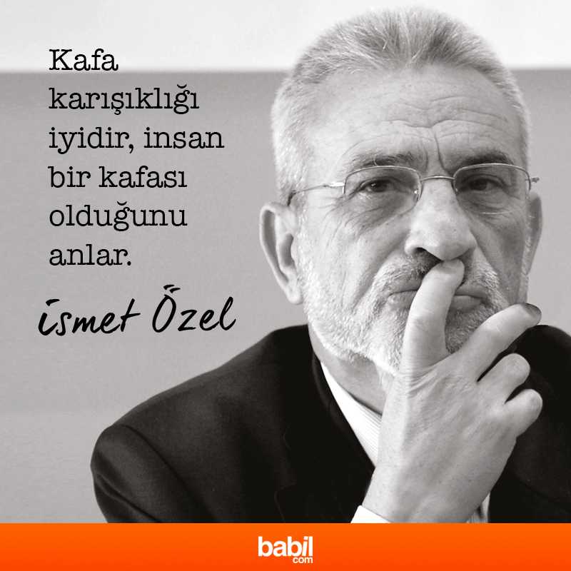 babilcom's tweet photo. “Kafa karışıklığı iyidir, insan bir kafası olduğunu anlar.”
İsmet Özel http://t.co/fAuc5CJjWh