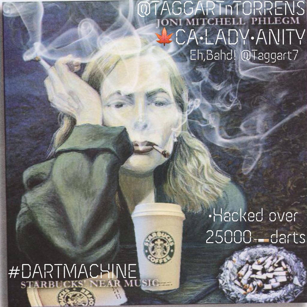 Deathsquad_Bahd's tweet image. @TAGGARTnTORRENS 
#CaLADYanity💁🍁
@Taggart7 @TorrensJonathan 
#JoniMitchell
Aka; the🚬#DARTMACHINE
Holy Fuck Bahd!..