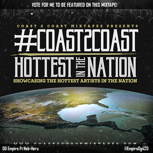 neb_heru47's tweet photo. I just voted for @EmpireDg420 to be on #Coast2Coast Mixtape Hottest in #Canada Edition! http://t.co/6a7iagq47j via @c http://t.co/fjwcVxTtJZ