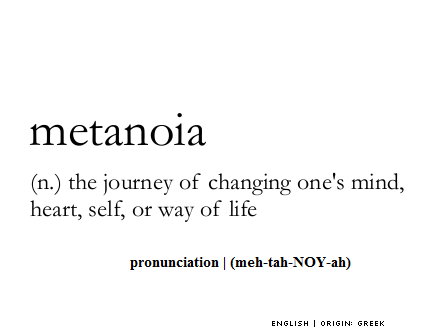 Metanoia.