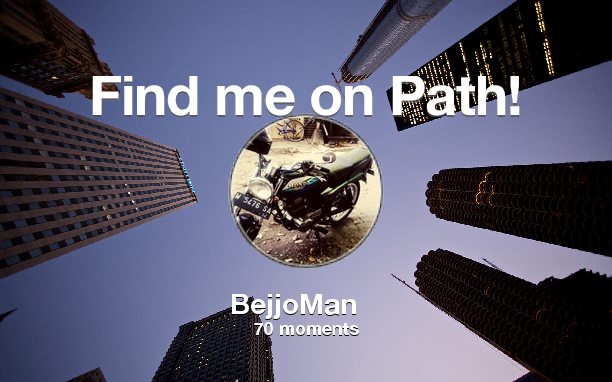 bejjo_man's tweet photo. I've shared 70 memories with my friends on #Path - see them now at http://t.co/pmiapD7Px8! #thepersonalnetwork http://t.co/kCV1zriLCj