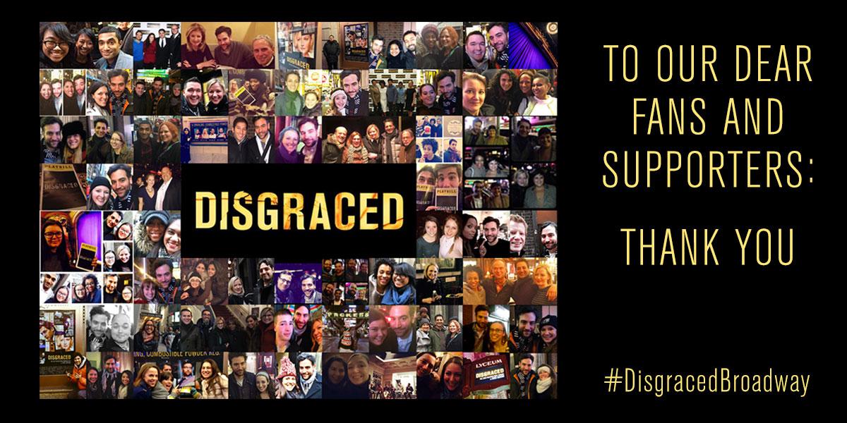 For one last time from #DisgracedBroadway... Thank you.
