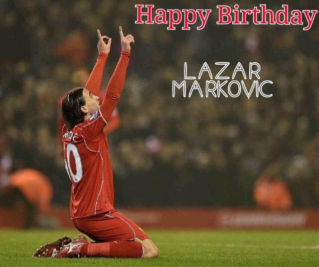 Happy Birthday Lazar Markovic semoga makin top mainnya diLFC dan semoga sukses! 