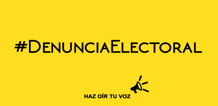 ¡Haz tu denuncia electoral! Usando el Hashtag #DenunciaElectoral