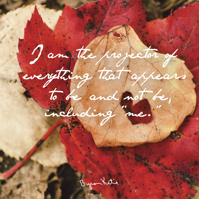 ByronKatie's tweet image. What “me” are you projecting now?  #byronkatie #inspiration