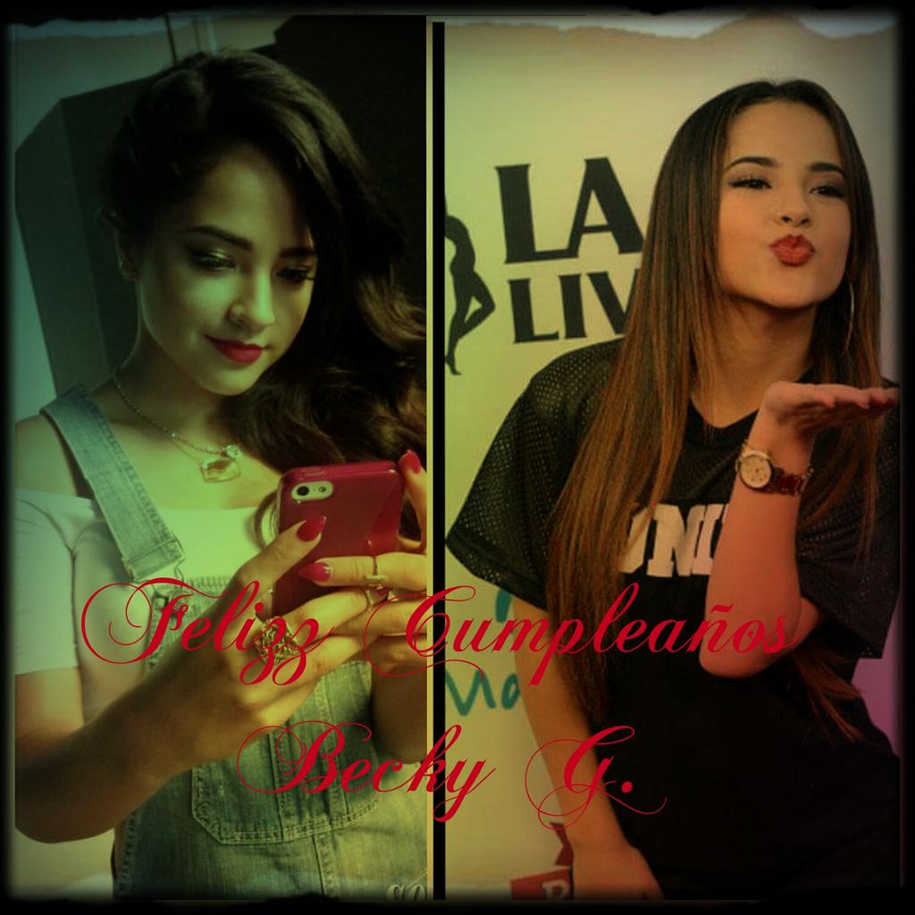  Happy birthday Becky G.. I LOVE U SO MUCH!! YOU\RE AMAZING!! 