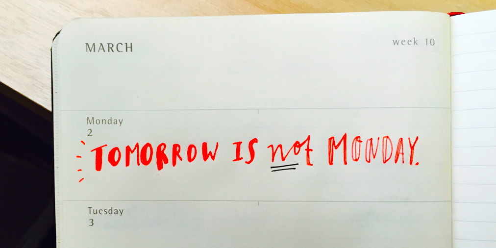 RED's tweet photo. #EncourageEveryoneIn4Words Tomorrow is not Monday. http://t.co/KIlKvFw28j