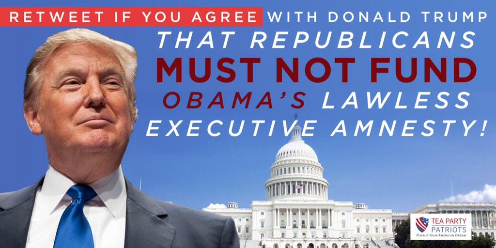 TPPatriots's tweet photo. .@realDonaldTrump said Republicans in Congress should not cave to President Obama &amp; fund his lawless exec #amnesty http://t.co/fZBa89jKd1