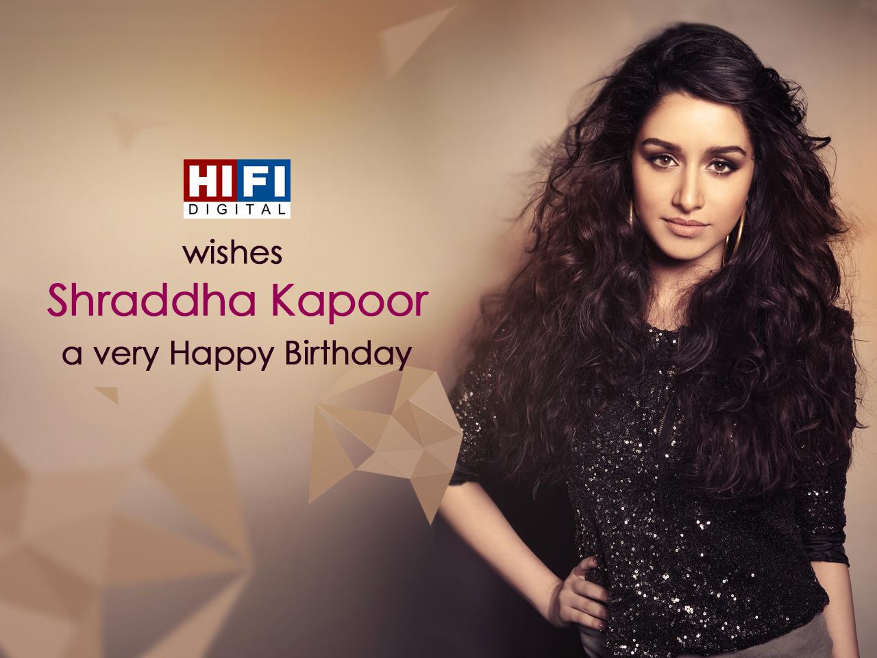 Happy Birthday Shraddha Kapoor from team HiFi Digital. 

to wish her folks :) 