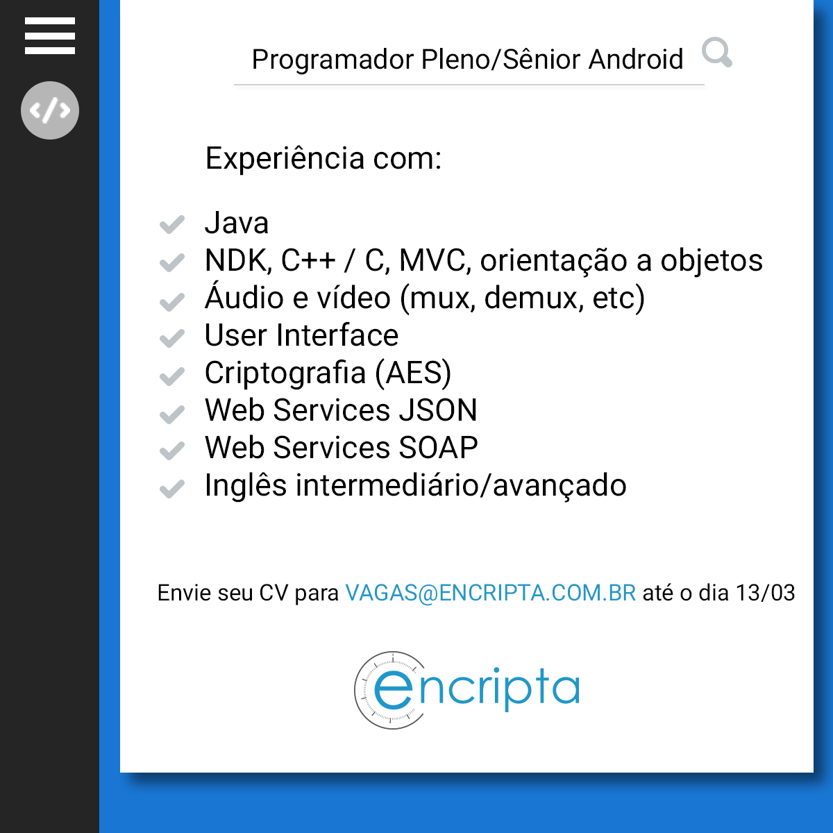 EncriptaBrasil's tweet image. Temos #vagas para #programador Android, em SP capital! Mande seu CV para vagas@encripta.com.br até 13/03.