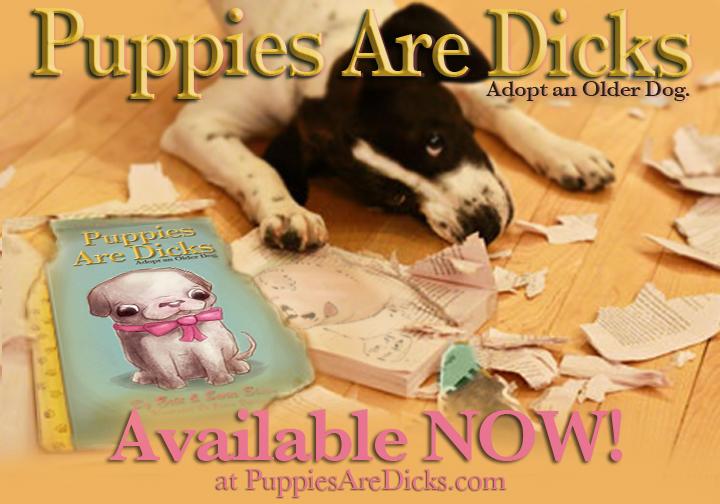 The senior pet population in our shelters is NO laughing matter but <a href="/PuppiesAreDicks/">Puppies Are Dicks</a> is! Haha!(NOT FOR KIDS/PUPPIES!)