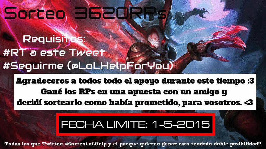 DarkSawLoL's tweet photo. ¡SORTEO 3620RPs!

Requisitos:
#RT aquí
#Seguirme (@LoLHelpForYou)

FECHA LIMITE: 1-5-2015
Más en la imagen, ¡SUERTE! http://t.co/xXvxs4Bwpo
