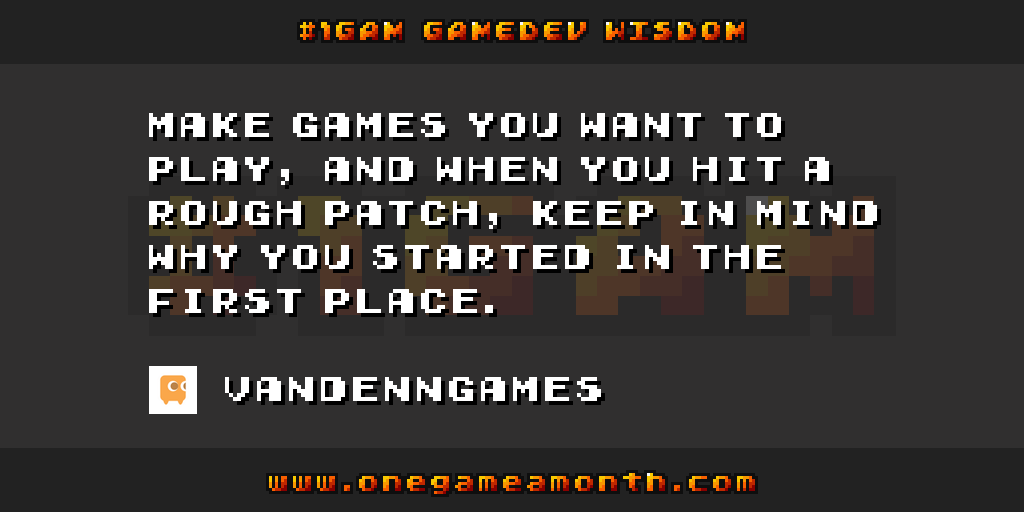 OneGameAMonth's tweet photo. #gamedev wisdom by @VandennGames via #1GAM http://t.co/RNj4wrM8BP http://t.co/PLY4AS1DgG