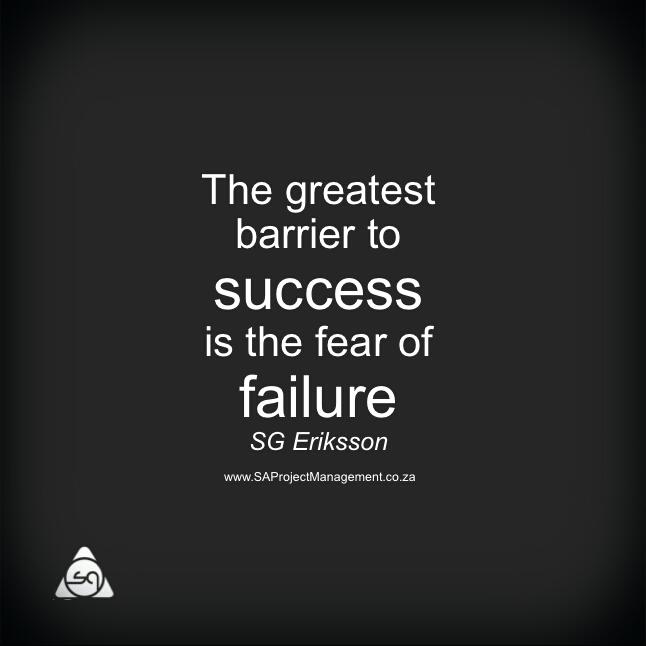 PMHubSA's tweet photo. The greatest barrier to success is fear of failure #SvenGoranEriksson #PMQuotes #ProjectManagement #ProjectFailure http://t.co/AqimzZ9BZZ
