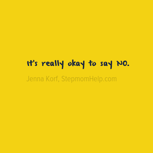 StepmomHelp's tweet photo. It's really OK to say NO. #twitterstepmoms #stepmomsanity http://t.co/5FirqMjRht