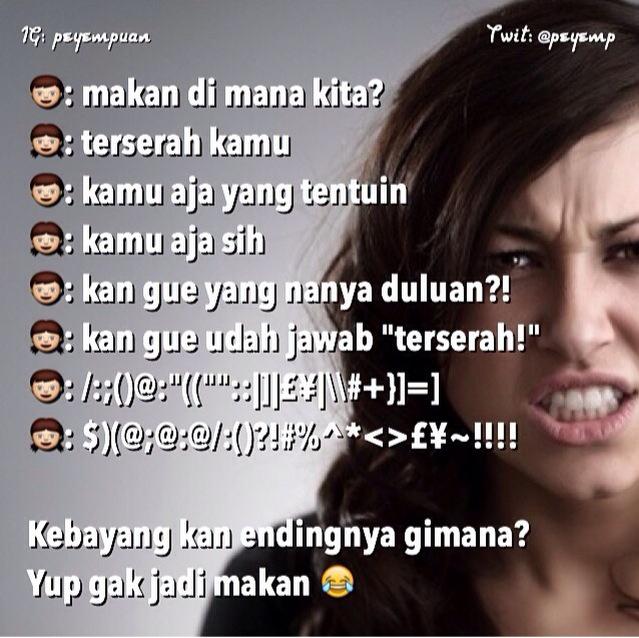 👦: makan di mana kita? 👧: terserah kamu! *lalu gak jd makan* siapa sering gini? Follow IG: instagram.com/peyempuan