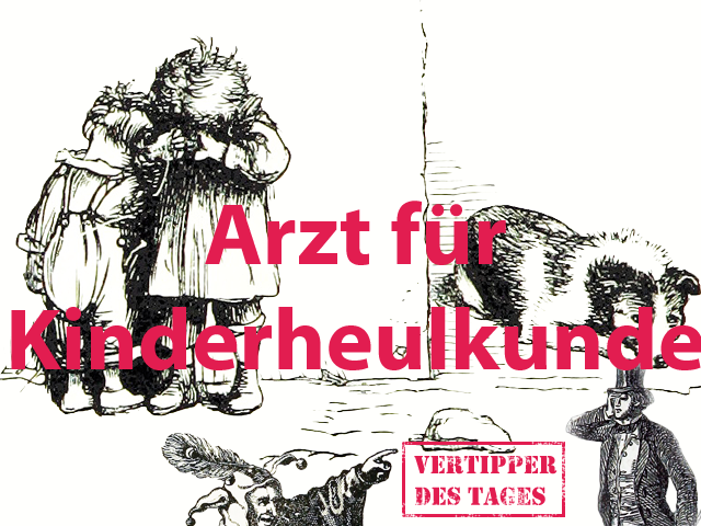 vertipperdtages's tweet photo. Der #vertipperdestages: der Arzt für Kinderheulkunde http://t.co/5b2UEucUkU http://t.co/zpH7fEYUXQ