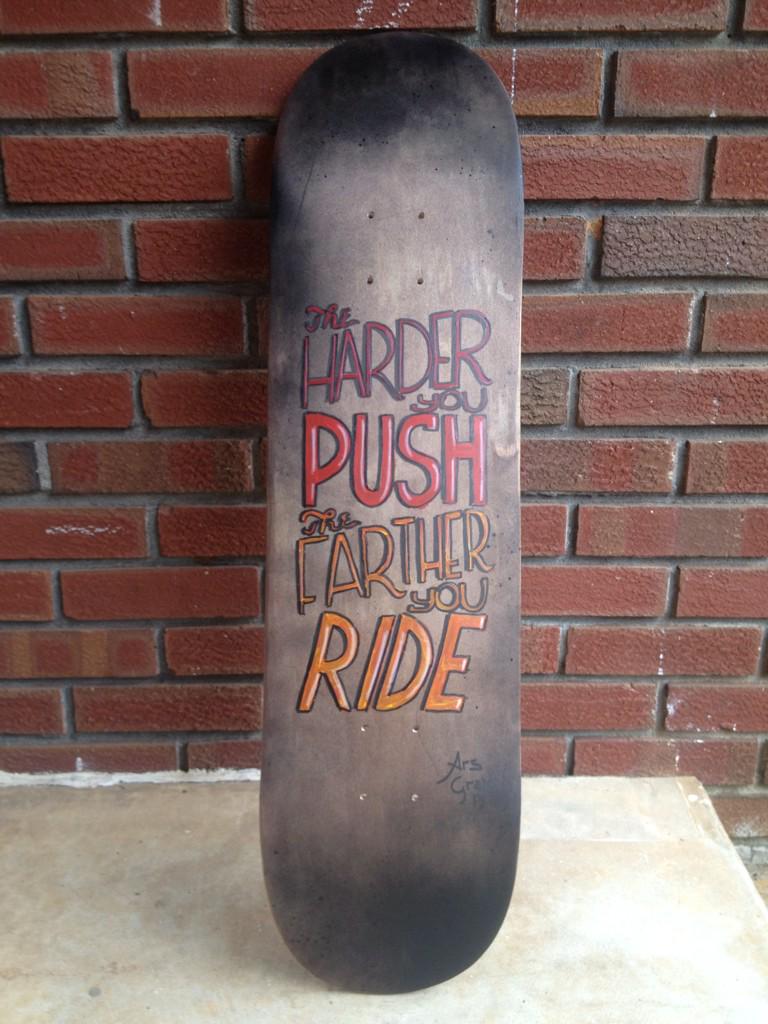 arsgratis's tweet image. The harder you push, the farther yo ride. #skateboard #deckart