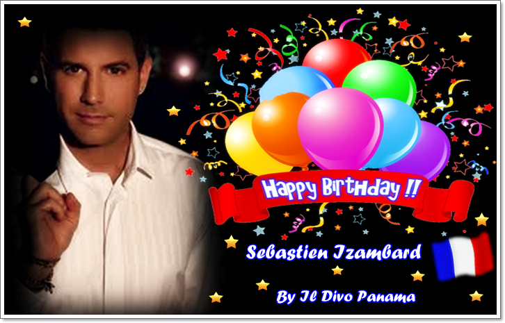  Happy Birthday to Sebastien Izambard,with love Fan Club IL Divo Panama. 