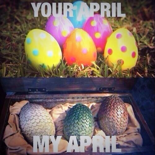Your April vs My April #GameOfThronesProbs