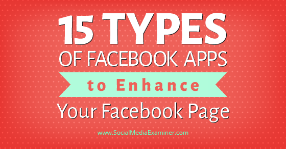 SMExaminer's tweet photo. NEW: 15 Types of Facebook Apps to Enhance Your #Facebook Page http://t.co/26gMzV4x8f by @AndreaVahl http://t.co/Sw7bYyYN0e