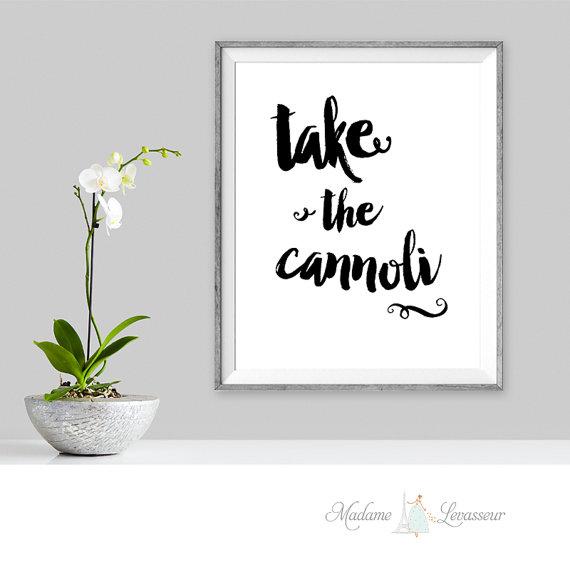 take the cannoli #printable quote #Godfather quote #mafiamovie #digitalart #madamelevasseur buff.ly/1AZe0NM