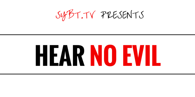 SYBTonline's tweet photo. SYBT PRESENTS: Hear No Evil http://t.co/xk342rqQ0L http://t.co/2XSE8tfcRY