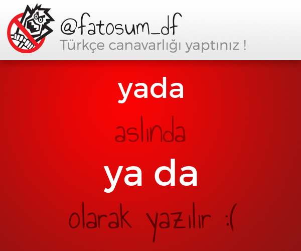 TurkceCanavari's tweet photo. @fatosum_df yazdıklarında bir problem var :/  (yada -> ya da) http://t.co/ClaGvU6FOC