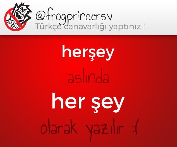 TurkceCanavari's tweet photo. @frogprincersv yazdıklarında bir problem var :/  (herşey -> her şey) http://t.co/q0btRBRXmh