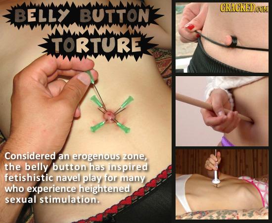 Belly button torture