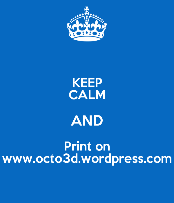 Octo3D's tweet photo. Keep calm and print on!
#printing #3dprinting #keepcalm #keepcalmomatic #printon #3dart #3dbot
http://t.co/faLzeCSgWB http://t.co/MtXpei3WJ7