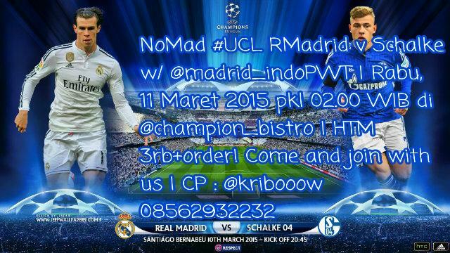 NoMad#UCL RMadrid v Schalke w/ @madrid_indoPWT | Rabu, 11Maret2015 pkl 02.00 WIB di @champion_bistro | HTM 3rb+order!