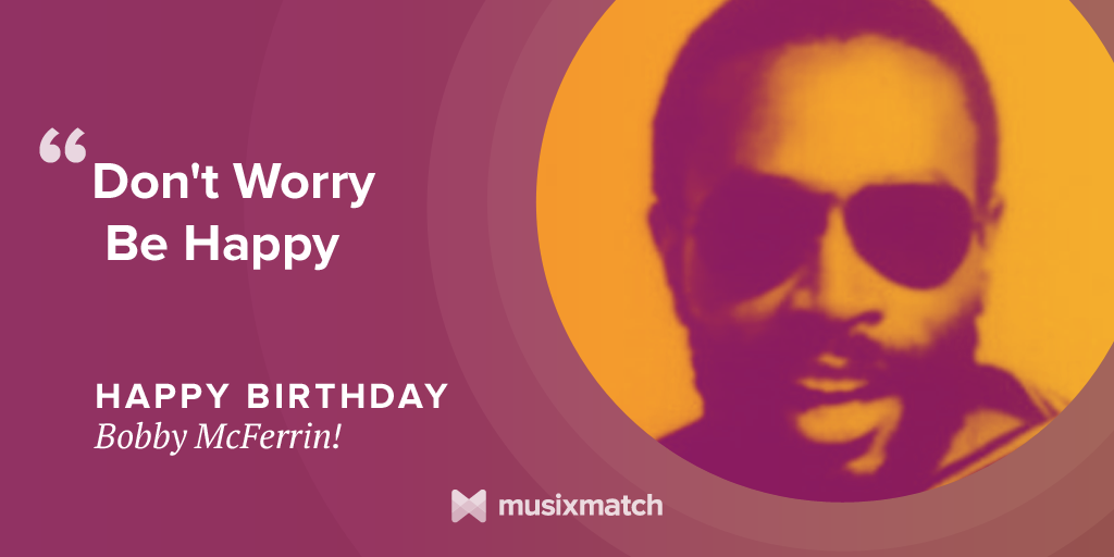 Beeeee happy! A very happy birthday to Bobby McFerrin! 