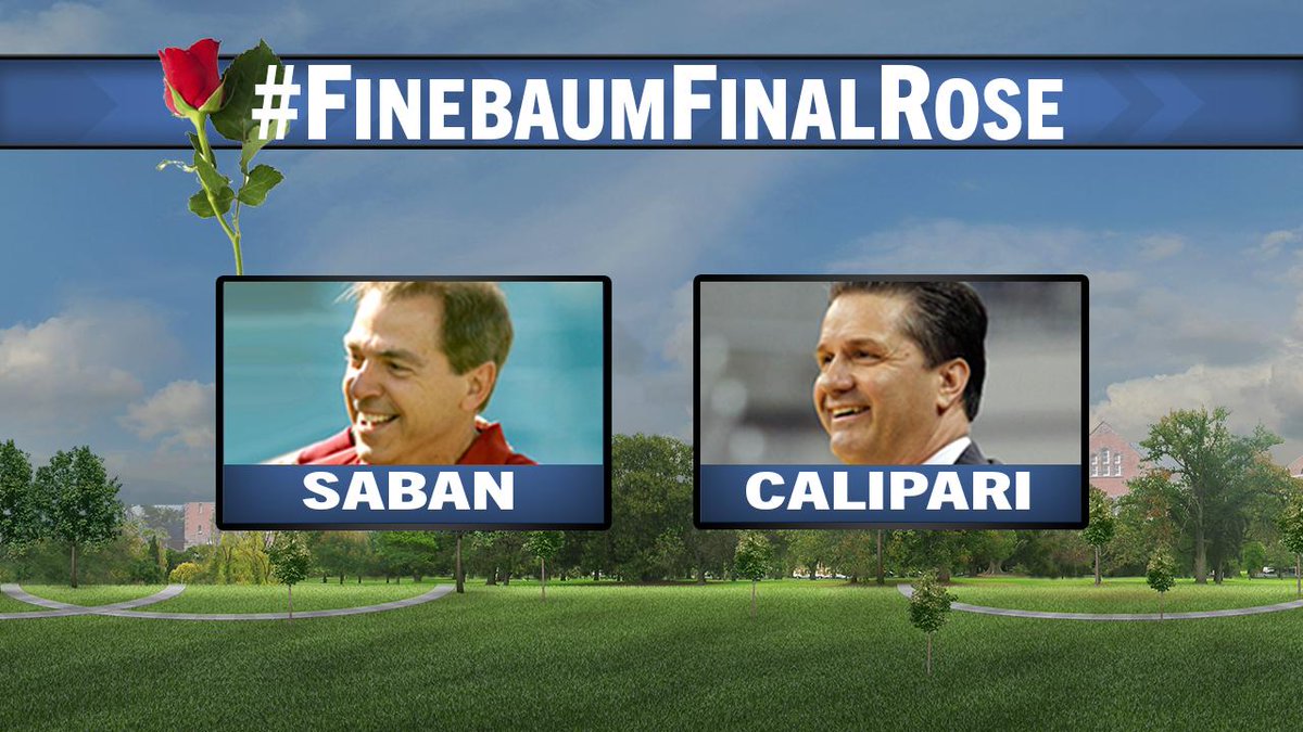 finebaum's tweet photo. Help us decide who gets the #FinebaumFinalRose 

RT for Nick Saban 
FAV for John Calipari http://t.co/1rWem3DC54