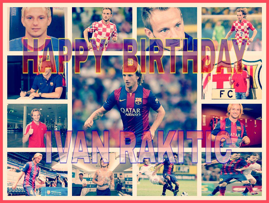 Un crack del Barça Ivan Rakitic. HAPPY BIRTHDAY!!! 