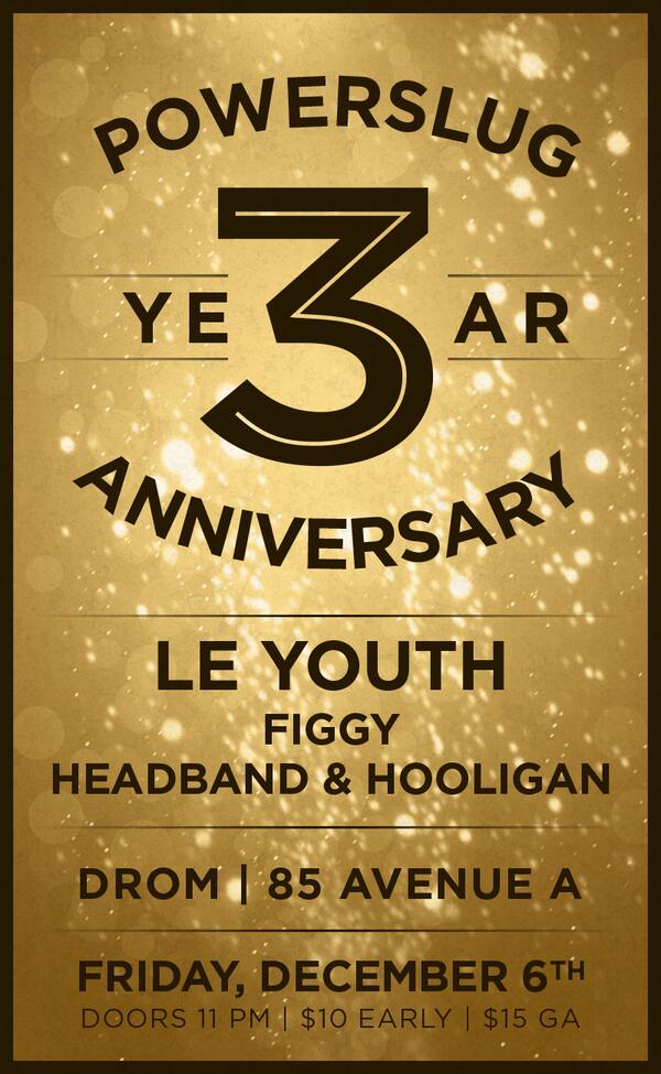LetLooseEvents's tweet image. Powerslug 3 Year Anniversary Party with LE YOUTH, Figgy, Headband &amp;amp; Hooligan tonight! TIX --&amp;gt; bit.ly/1cWZg3m