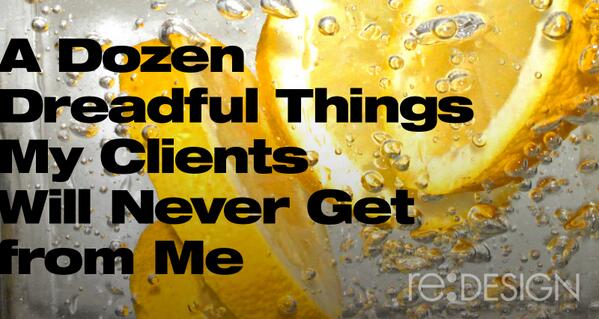 PaulBiedermann's tweet photo. A Dozen Dreadful Things My Clients Will Never Get from Me https://t.co/EG8kpub6gI #marketing #brandstrategy https://t.co/m0M1nnZeg7