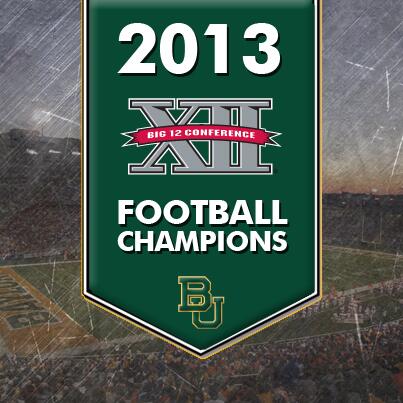 Congratulations to <a href="/BUFootball/">Baylor Football</a>, the 2013 Big 12 Conference Champions!