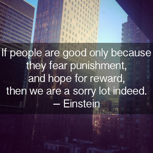 ardezstudios's tweet photo. "If people are good only because they fear punishment..." -Einstein #QuoteOfTheDay #Ardez http://t.co/BhPy5g15cP