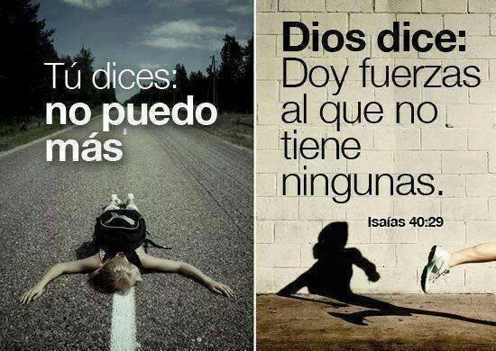 Cuando tú dices "Ya no puedo más", #DiosTeDice "Yo doy fuerzas al que no tiene ningunas".  Leer (Isaías 40:29)