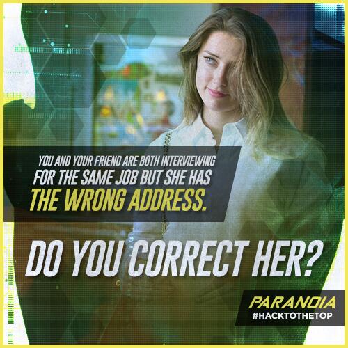 ParanoiaMovie's tweet photo. You and your friend are both interviewing for the same job but she has the wrong address. Do you correct her? http://t.co/pyJeLOsrLJ