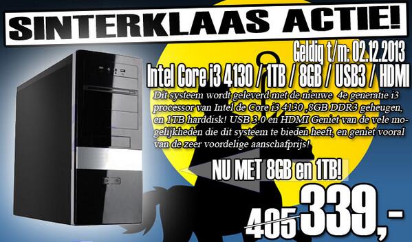 SINTERKLAAS ACTIE!! van 405 voor 339,-!  INTEL CORE I3 4130 / 1TB / 8GB /USB3/HDMI computergalaxy.nl/product_info.p… CADEAU TIP!