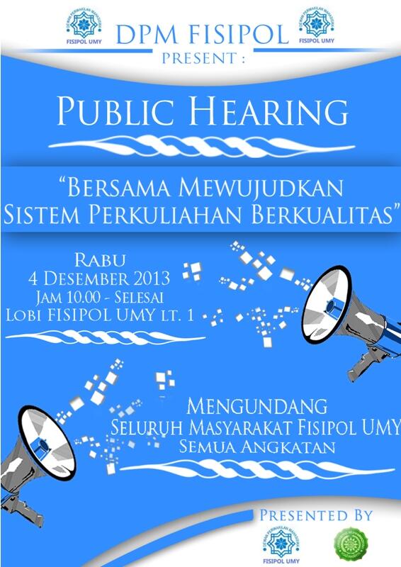 Public Hearing "bersama mewujudkan sistem perkuliahan berkualitas" | Rabu, 4 12 2013 | Start 10 am|Lobby fisipol lt 1
