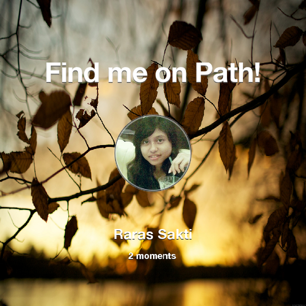 RarasSakti's tweet photo. Find me on #Path now! Go to: http://t.co/DrEwy9dPDD! #thepersonalnetwork http://t.co/qAdjKuaONI
